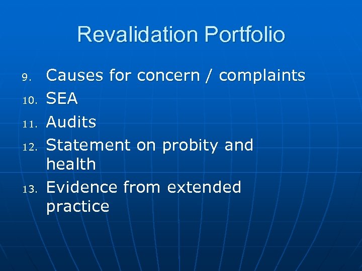 Revalidation Portfolio 9. 10. 11. 12. 13. Causes for concern / complaints SEA Audits
