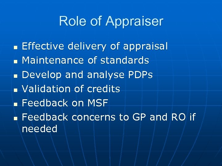 Role of Appraiser n n n Effective delivery of appraisal Maintenance of standards Develop