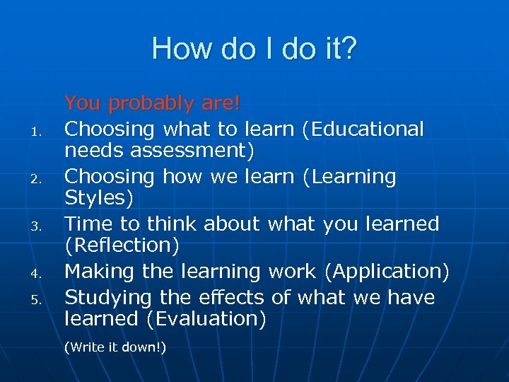 How do I do it? 1. 2. 3. 4. 5. You probably are! Choosing