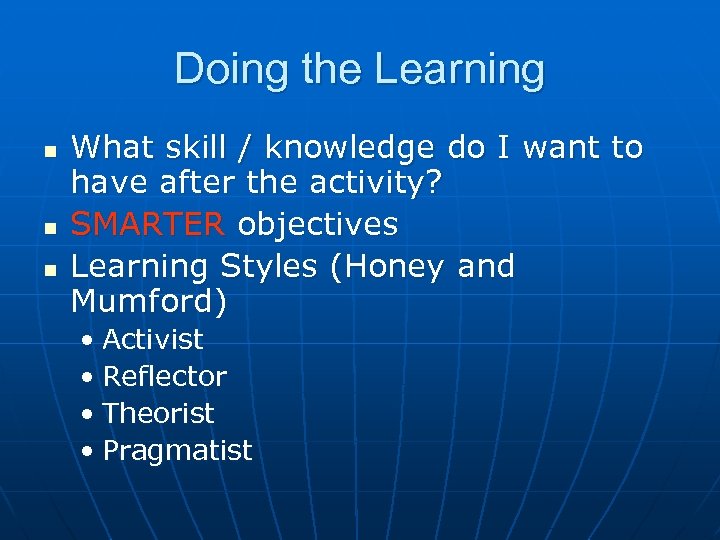 Doing the Learning n n n What skill / knowledge do I want to