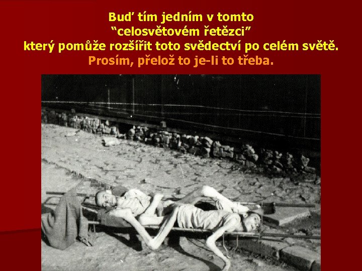 Buď tím jedním v tomto “celosvětovém řetězci” který pomůže rozšířit toto svědectví po celém