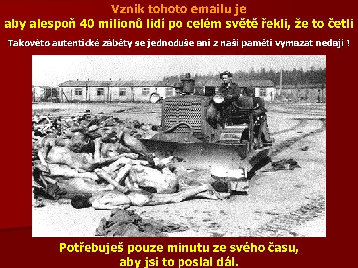 Vznik tohoto emailu je aby alespoň 40 milionů lidí po celém světě řekli, že