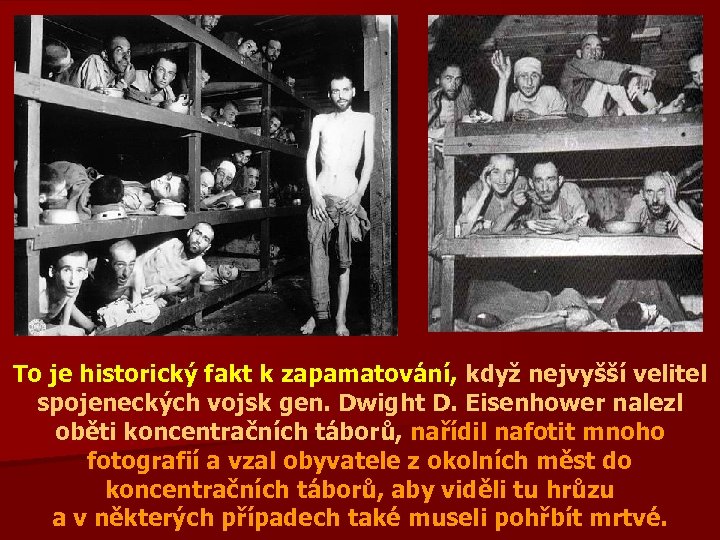 To je historický fakt k zapamatování, když nejvyšší velitel spojeneckých vojsk gen. Dwight D.