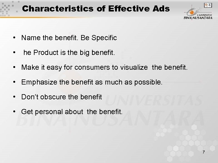 Characteristics of Effective Ads • Name the benefit. Be Specific • he Product is