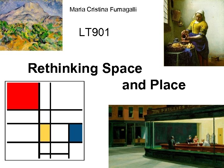 Maria Cristina Fumagalli LT 901 Rethinking Space and Place 