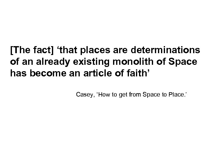 [The fact] ‘that places are determinations of an already existing monolith of Space has