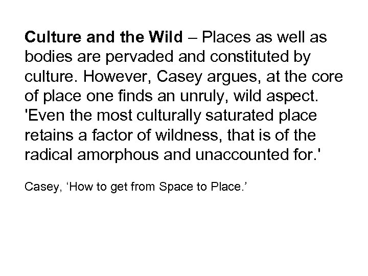 Culture and the Wild – Places as well as bodies are pervaded and constituted