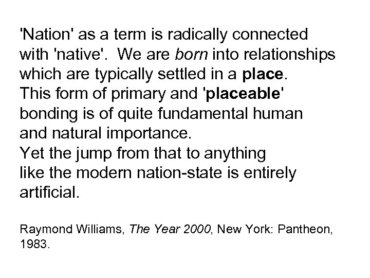 'Nation' as a term is radically connected with 'native'. We are born into relationships
