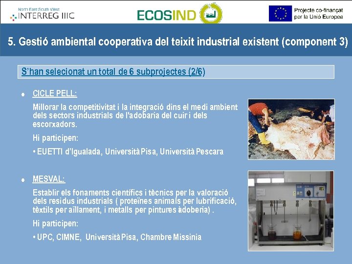 5. Gestió ambiental cooperativa del teixit industrial existent (component 3) S’han selecionat un total