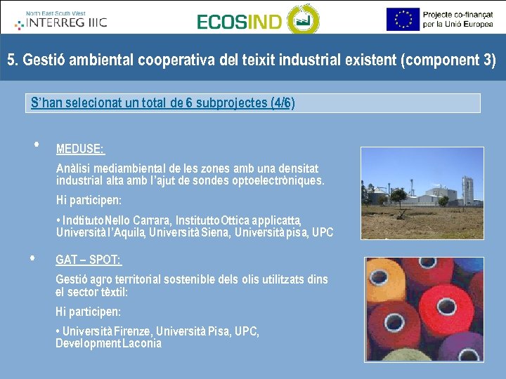 5. Gestió ambiental cooperativa del teixit industrial existent (component 3) S’han selecionat un total