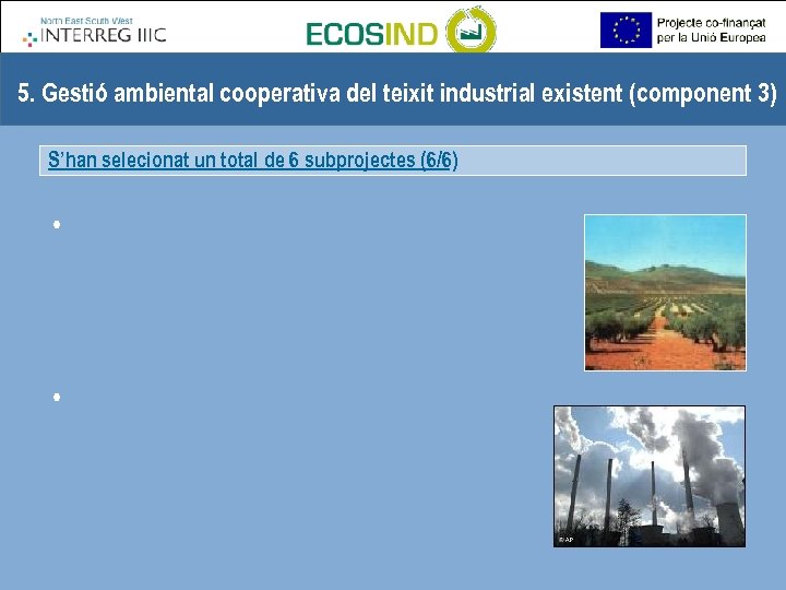 5. Gestió ambiental cooperativa del teixit industrial existent (component 3) S’han selecionat un total