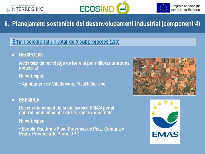 6. Planejament sostenible del desenvolupament industrial (component 4) S’han selecionat un total de 5