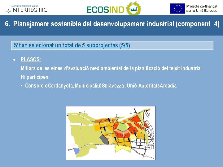 6. Planejament sostenible del desenvolupament industrial (component 4) S’han selecionat un total de 5