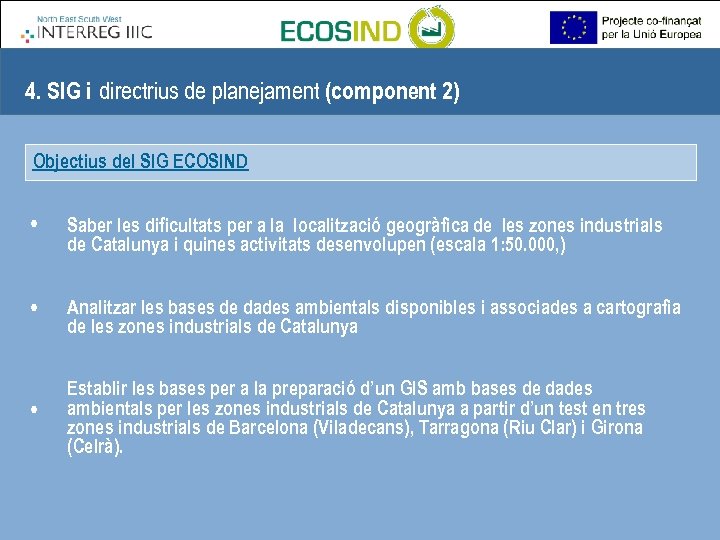 4. SIG i directrius de planejament (component 2) Objectius del SIG ECOSIND • Saber