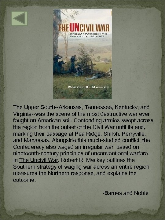 The Upper South--Arkansas, Tennessee, Kentucky, and Virginia--was the scene of the most destructive war