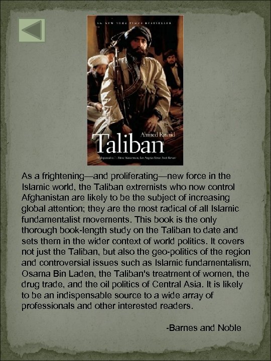 As a frightening—and proliferating—new force in the Islamic world, the Taliban extremists who now