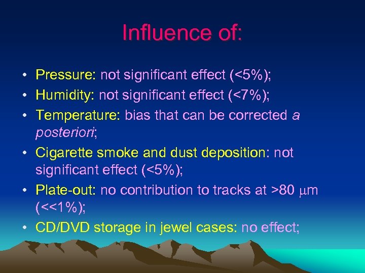 Influence of: • Pressure: not significant effect (<5%); • Humidity: not significant effect (<7%);