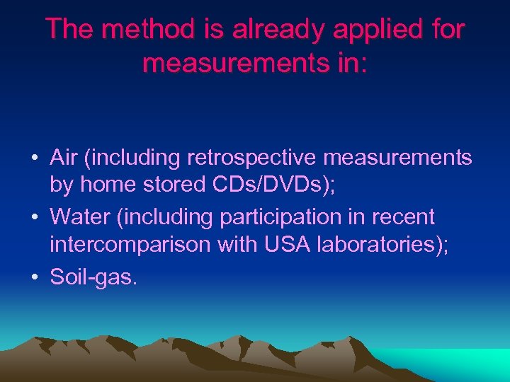 The method is already applied for measurements in: • Air (including retrospective measurements by