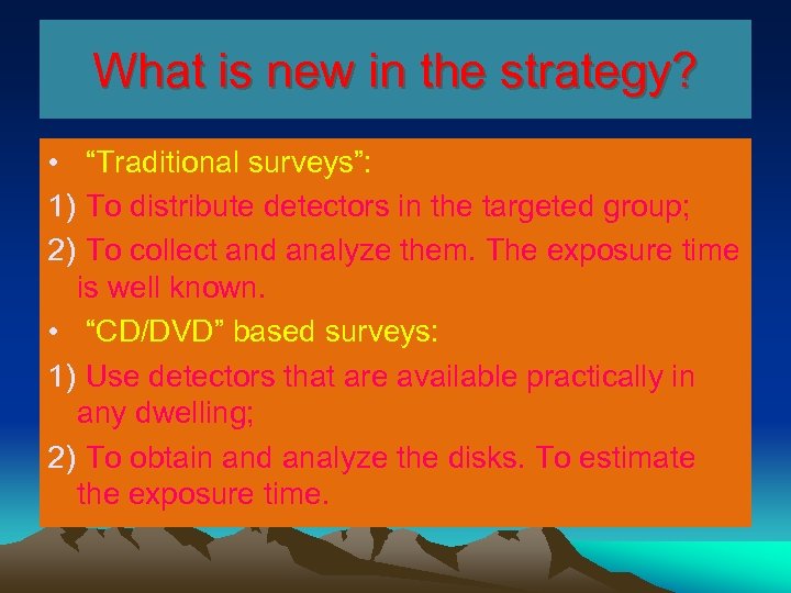 What is new in the strategy? • “Traditional surveys”: 1) To distribute detectors in