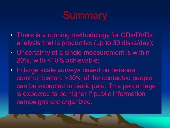Summary • There is a running methodology for CDs/DVDs analysis that is productive (up