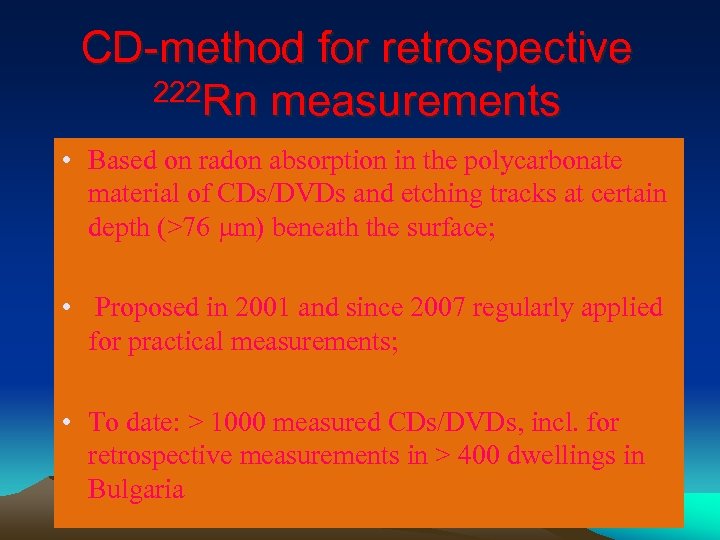 CD-method for retrospective 222 Rn measurements • Based on radon absorption in the polycarbonate