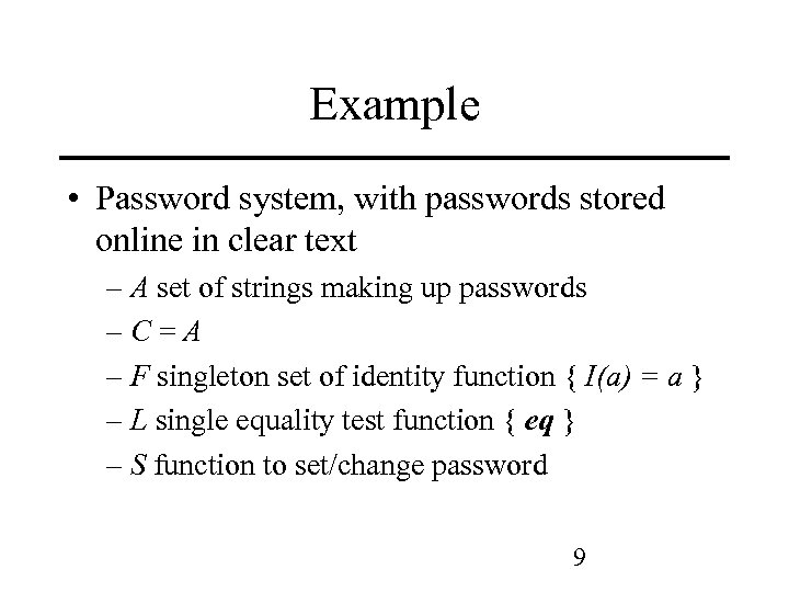 Example • Password system, with passwords stored online in clear text – A set