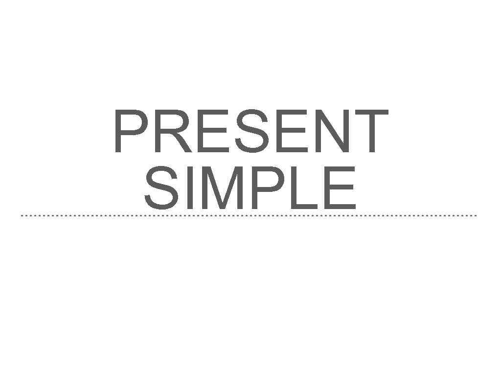 PRESENT SIMPLE 