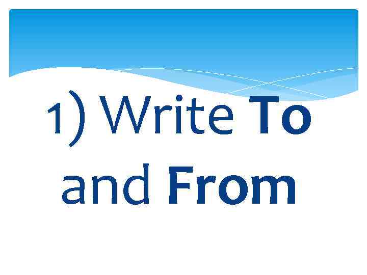 1) Write To and From 