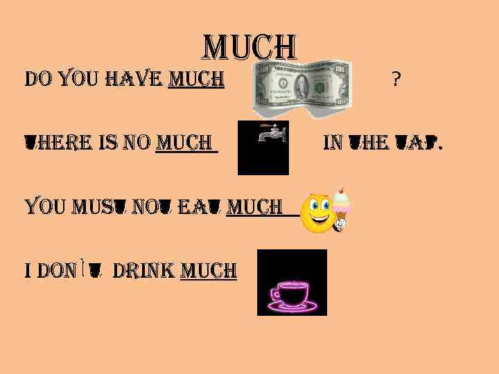 much do you have much there is no much you must not eat much