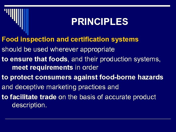 PRINCIPLES Food inspection and certification systems should be used wherever appropriate to ensure that