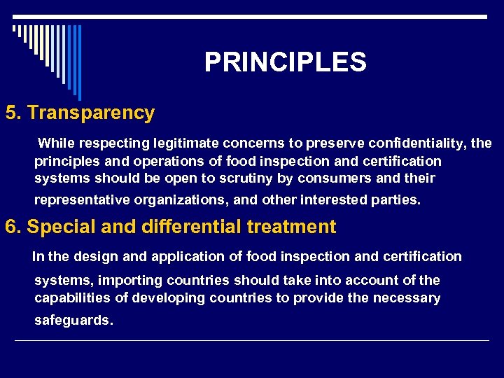 PRINCIPLES 5. Transparency While respecting legitimate concerns to preserve confidentiality, the principles and operations