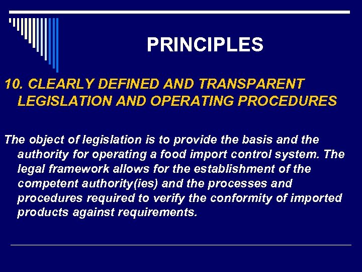 PRINCIPLES 10. CLEARLY DEFINED AND TRANSPARENT LEGISLATION AND OPERATING PROCEDURES The object of legislation