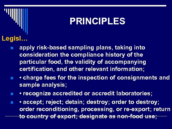 PRINCIPLES Legisl… n n apply risk-based sampling plans, taking into consideration the compliance history