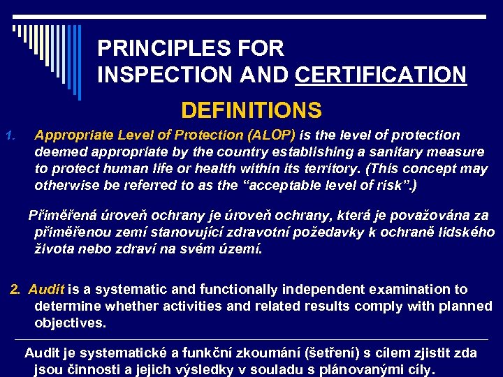 PRINCIPLES FOR INSPECTION AND CERTIFICATION DEFINITIONS 1. Appropriate Level of Protection (ALOP) is the
