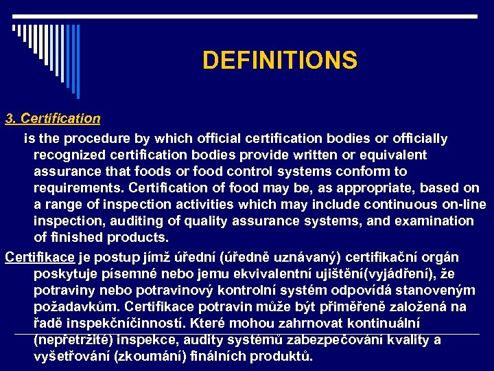 DEFINITIONS 3. Certification is the procedure by which official certification bodies or officially recognized
