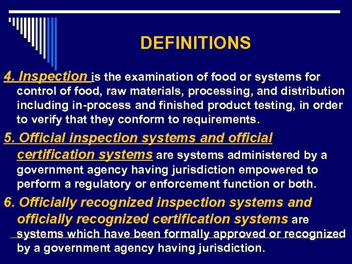 DEFINITIONS 4. Inspection is the examination of food or systems for control of food,