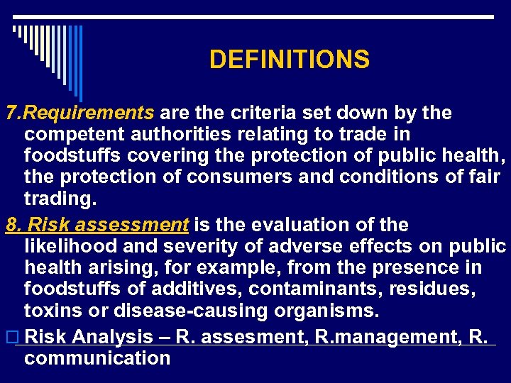 DEFINITIONS 7. Requirements are the criteria set down by the competent authorities relating to