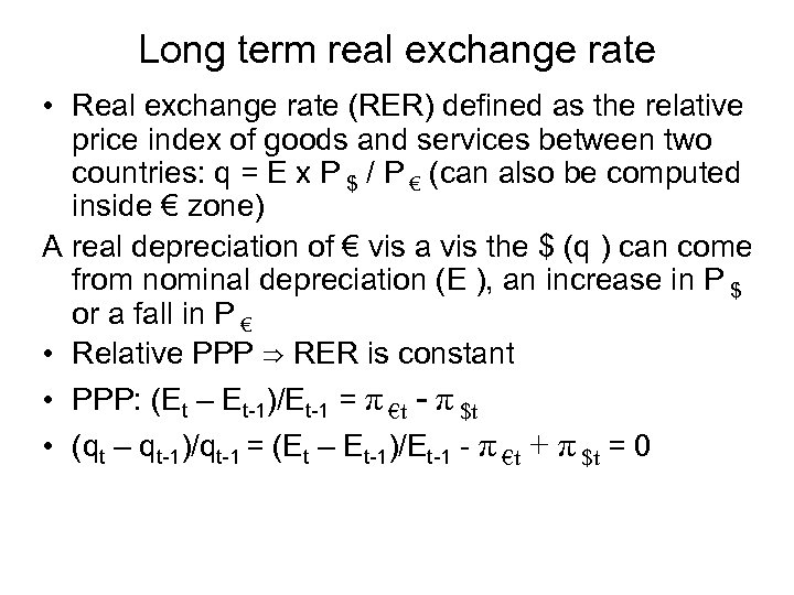 Long term real exchange rate • Real exchange rate (RER) defined as the relative