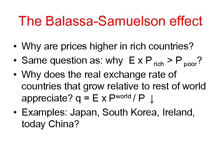 The Balassa-Samuelson effect • Why are prices higher in rich countries? • Same question