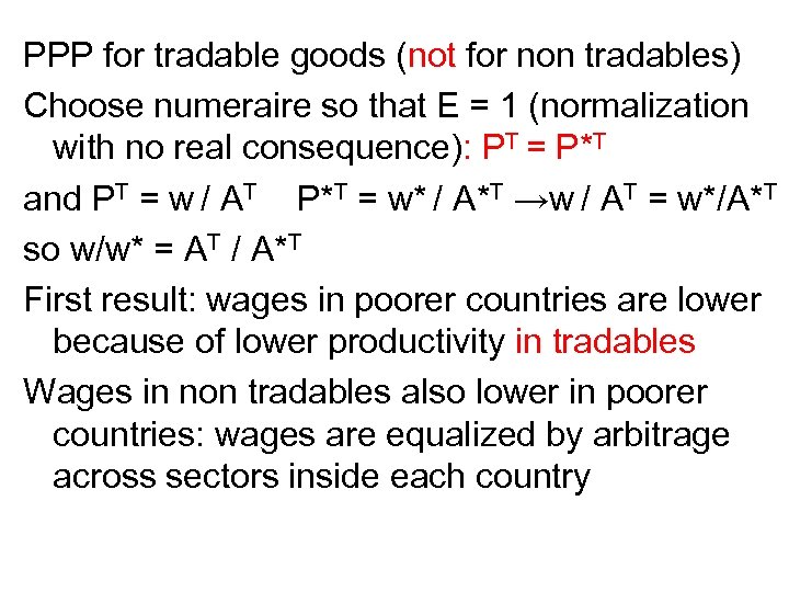PPP for tradable goods (not for non tradables) Choose numeraire so that E =