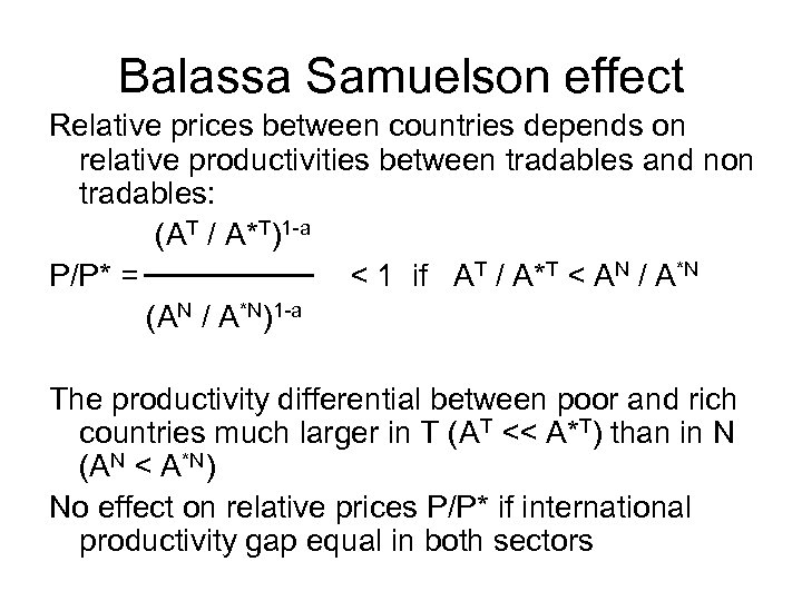 Balassa Samuelson effect Relative prices between countries depends on relative productivities between tradables and