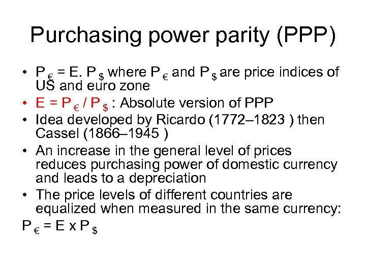 Purchasing power parity (PPP) • P € = E. P $ where P €