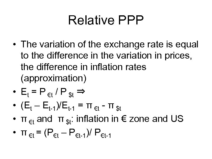 Relative PPP • The variation of the exchange rate is equal to the difference