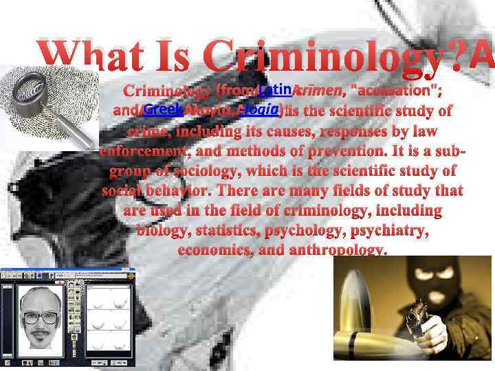 What Is Criminology? Latin Criminology (from Latin crīmen, 