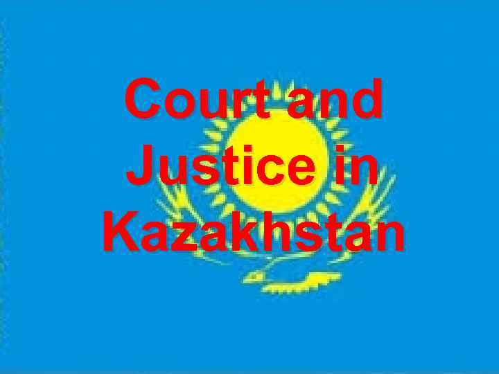 Court and Justice in Kazakhstan 