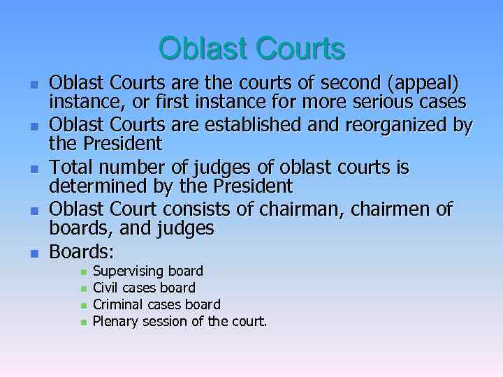 Oblast Courts n n n Oblast Courts are the courts of second (appeal) instance,