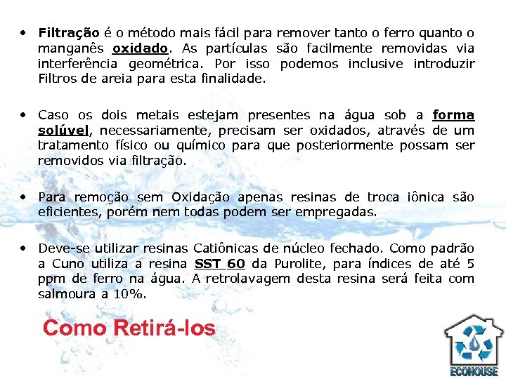  • Filtração é o método mais fácil para remover tanto o ferro quanto