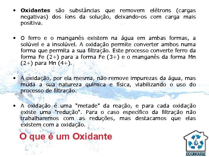  • Oxidantes são substâncias que removem elétrons (cargas negativas) dos íons da solução,