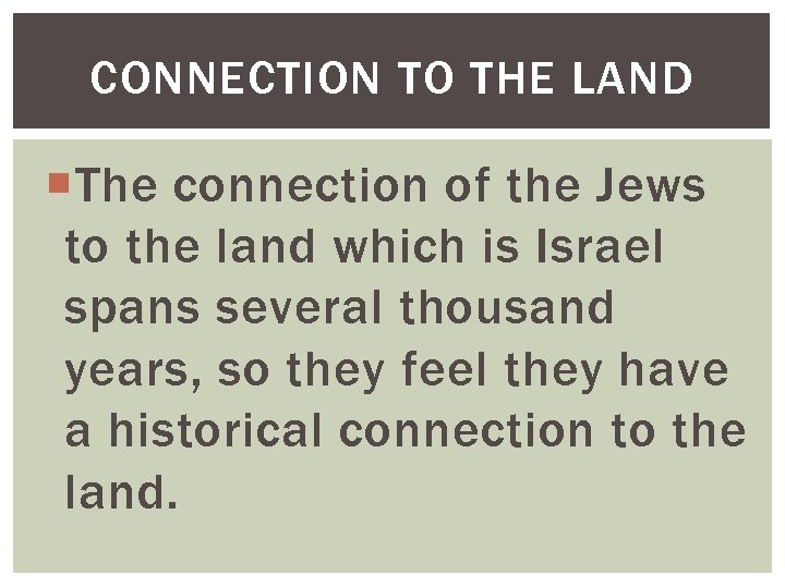 CONNECTION TO THE LAND The connection of the Jews to the land which is