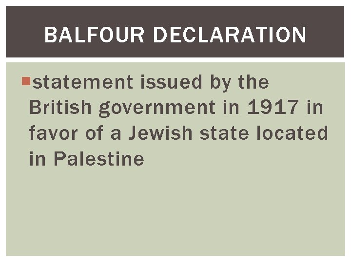 BALFOUR DECLARATION statement issued by the British government in 1917 in favor of a